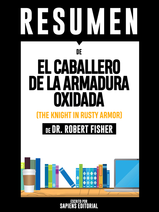 Title details for El Caballero De La Armadura Oxidada (The Knight In Rusty Armor)--Resumen Del Libro De Dr. Robert Fisher by Sapiens Editorial - Available